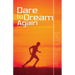 Dare to Dream Again