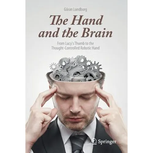 The Hand and the Brain: From Lucy's Thumb to the Thought-Controlled Robotic Hand