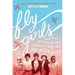 Fly Girls: How Five Daring Women Defied All Odds and Made Aviation History
