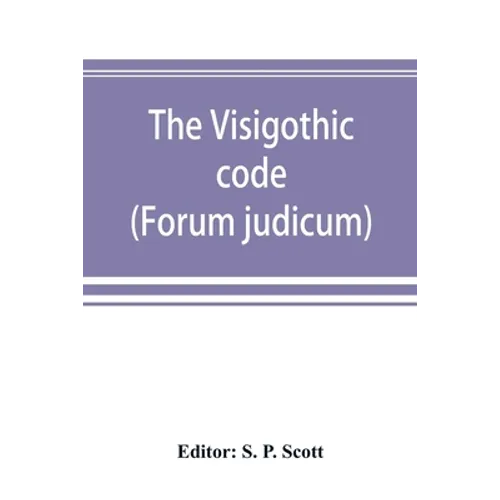 The Visigothic code (Forum judicum)