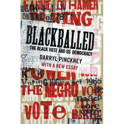 Blackballed: The Black Vote and Us Democracy: With a New Essay