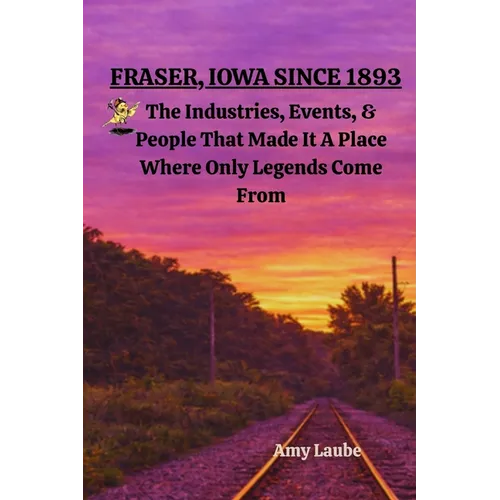 Fraser, Iowa Since 1893