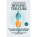Beyond the Cure: The Untold Stories of Antibiotics and How to Protect Yourself