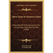 Three Years In Western China: A Narrative Of Three Journeys In Ssu-Chu'an, Kuei-Chow, And Yun-Nan (1890)