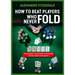 How to Beat Players Who Never Fold: Succeeding in Casino Poker Tournaments and Low Stakes Home Games