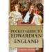 Pocket Guide to Edwardian England