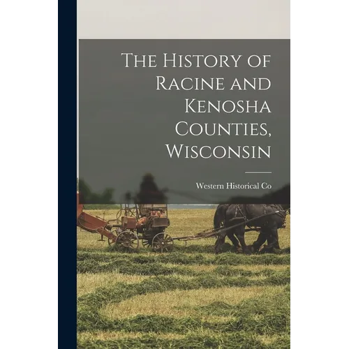 The History of Racine and Kenosha Counties, Wisconsin