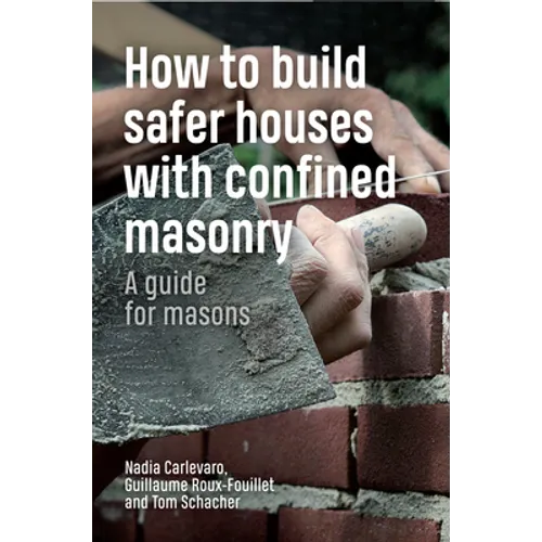How to Build Safer Houses with Confined Masonry: A Guide for Masons