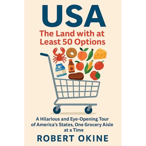 USA: The Land with at Least 50 Options: A Hilarious and Eye-Opening Tour of America's States, One Grocery Aisle at a Time