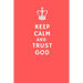 Keep Calm and Trust God
