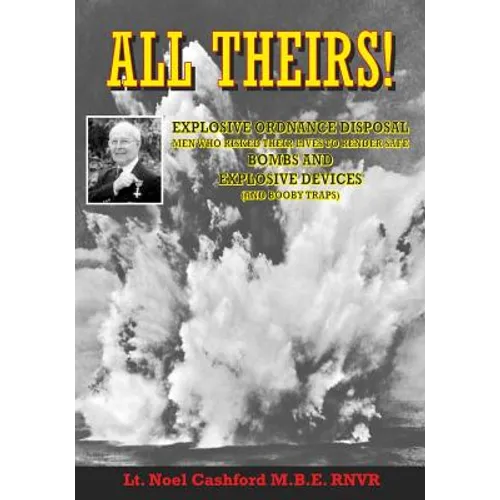 All Theirs: Stories of the relatively few people of the Navy, Army, Air Force and civilians involved in the dangerous task of deal