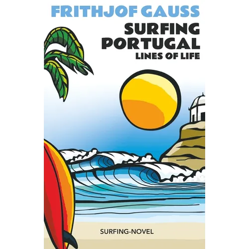 Surfing Portugal: Lines of Life