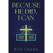 Because He Did, I Can