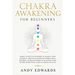 Chakra Awakening For Beginners: Highly Effective Methods to Awaken Your Chakras, 3rd Eye & Kundalini Energy-Heal The Body, Increase Energy & Intuition