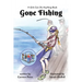 Gone Fishing: A Girls Can Do Anything Book