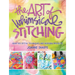 The Art of Whimsical Stitching: Creative Stitch Techniques and Inspiring Projects