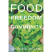 Food, Freedom, Community: How small local actions can solve complex global problems
