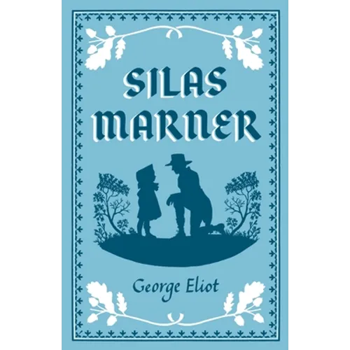 Silas Marner: Annotated Edition (Alma Classics Evergreens)