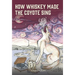 How Whiskey Made the Coyote Sing: A Death Song