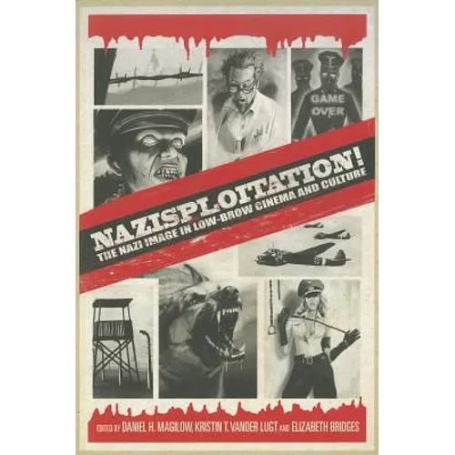 Nazisploitation!: The Nazi Image in Low-Brow Cinema and Culture