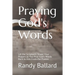 Praying God's Words: Let the Scriptures Shape Your Prayers as You Pray God's Words Back to Him From the Psalms