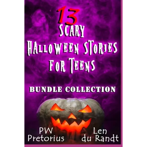 13 Scary Halloween Stories for Teens: Bundle Collection
