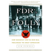 FDR's Folly: How Roosevelt and His New Deal Prolonged the Great Depression