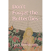 Don't Forget the Butterflies
