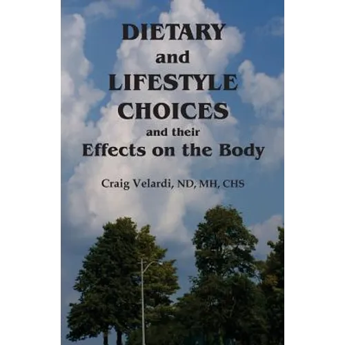 Dietary and Lifestyle Choices and their Effects on the Body - Paperback