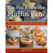 Do You Know the Muffin Pan?: 100 Fun, Easy-To-Make Muffin Pan Meals