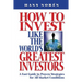 How to invest Like the World's Greatest Investors