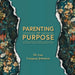 Parenting on Purpose: Raise Badass Humans by Becoming One Yourself