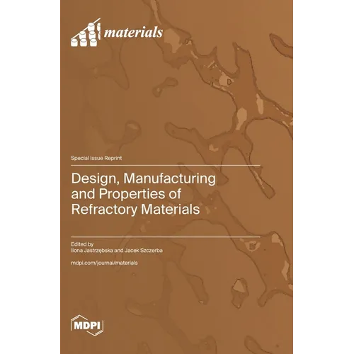 Design, Manufacturing and Properties of Refractory Materials