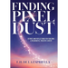 Finding Pixel Dust: Stories and Reflections for Building a Meaningful Creative Career