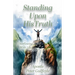 Standing Upon His Truth: Overflowing With Life