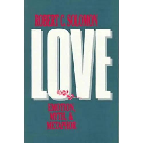 Love: Emotion, Myth, and Metaphor