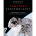 Canadian Spacewalkers: Hadfield, MacLean and Williams Remember the Ultimate High Adventure