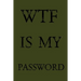 Wtf Is My Password: Keep track of usernames, passwords, web addresses in one easy & organized location - Olive Green Cover