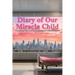 Diary of Our Miracle Child: The Journey With Our Daughter's Lymphatic Malformation
