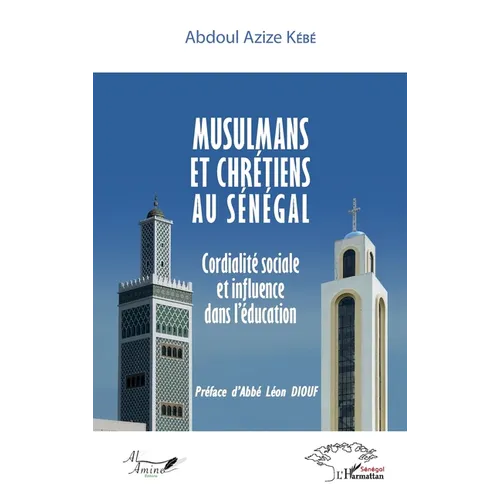 Musulmans et chrétiens au Sénégal: Cordialité sociale et influence dans l'éducation