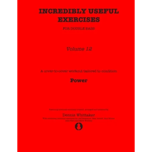 Incredibly Useful Exercises for Double Bass: Volume 12 - Power