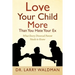 Love Your Child More Than You Hate Your Ex: What Every Divorced Parent Needs to Know
