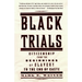 Black Trials: Citizenship from the Beginnings of Slavery to the End of Caste