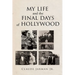 My Life and the Final Days of Hollywood