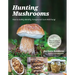 Hunting Mushrooms: How to Safely Identify, Forage and Cook Wild Fungi