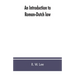 An introduction to Roman-Dutch law