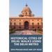 Historical Cities of Delhi: Walks Using the Delhi Metro