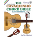 The Cavaquinho Chord Bible: DGBD Standard Tuning 1,728 Chords