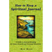 How to Keep a Spiritual Journal: A Guide to Journal Keeping for Inner Growth and Personal Discovery