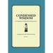 Condensed Wisdom: A Collection of Aphorisms & Quotations